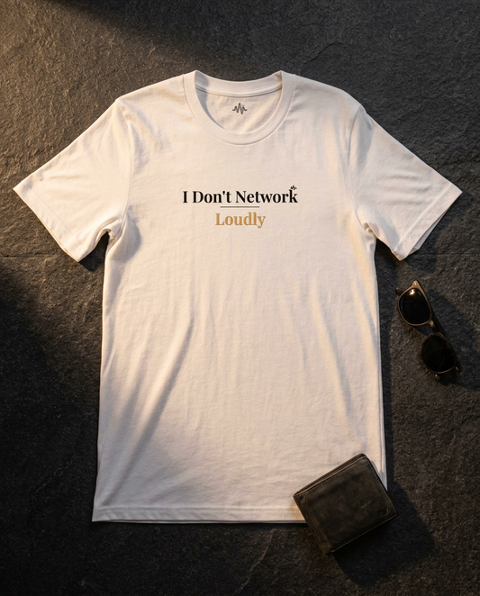 I Don't Network Loudly — High Frequency Introverts Premium Unisex T-Shirt | Quiet Authority Tee