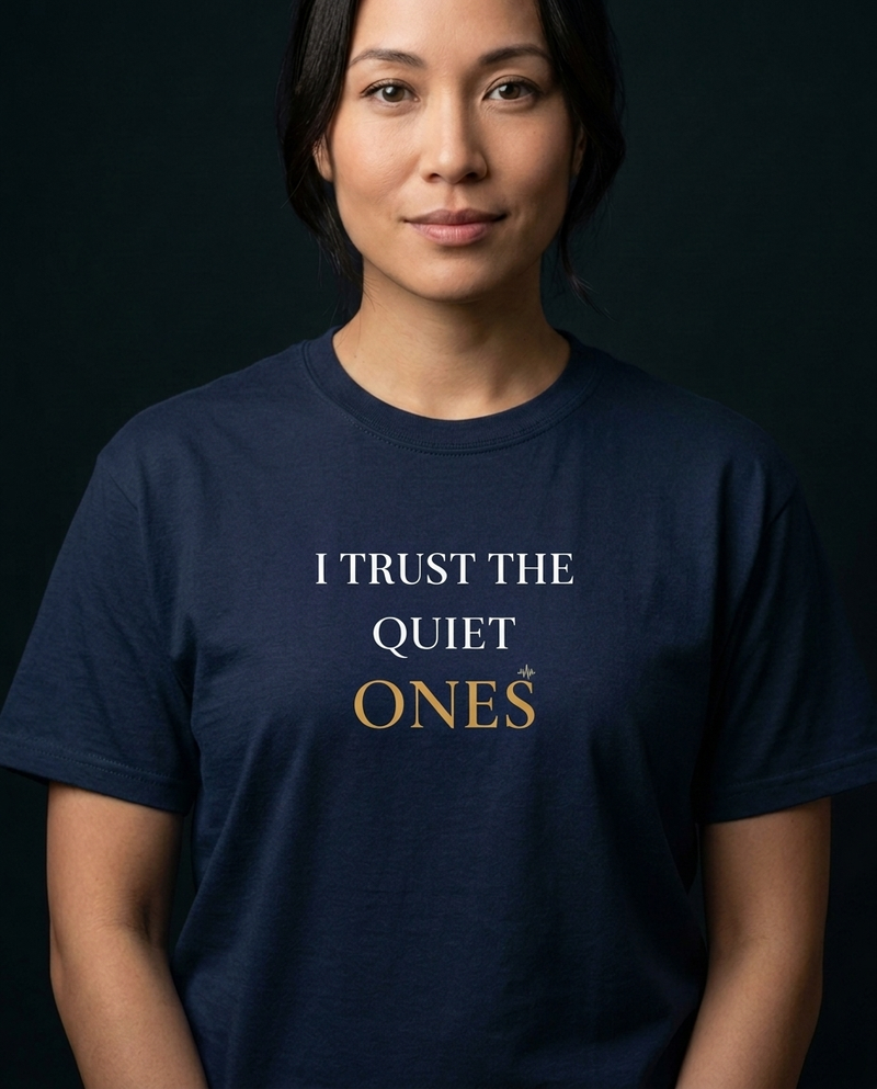 I Trust the Quiet Ones T-Shirt — Minimalist Empowerment Tee